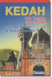 Front cover of Kedah 100 Tahun 1900-2000: by Seminar Kedah 100 tahun (2000 Universiti Utara Malaysia)