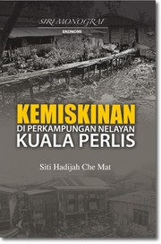 Cover of Kemiskinan di Perkampungan Nelayan Kuala Perlis by Siti Hadijah Che Mat.
