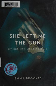 Front cover of She left me the gun by Emma Brockes