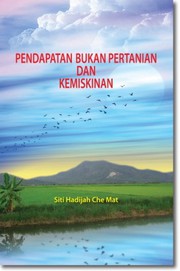 Cover of Pendapatan Bukan Pertanian dan Kemiskinan by Siti Hadijah Che Mat