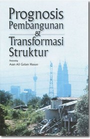 Front cover of Prognosis Pembangunan & Tranformasi Struktur by Asan Ali Golam Hassan