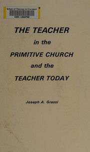 Front cover of The teacher in the primitive church and the teacher today by Joseph A. Grassi