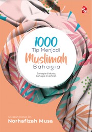 Cover of 1000 Tip Menjadi Muslimah Bahagia di Dunia dan Akhirat by Ustazah Datuk Dr. Norhafizah Musa