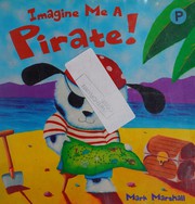 Cover of Imagine me a pirate! by Mark Marshall