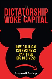 Front cover of The Dictatorship of Woke Capital by Stephen R. Soukup