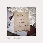 Cover of Notes from Your Therapist by Allyson Dinneen