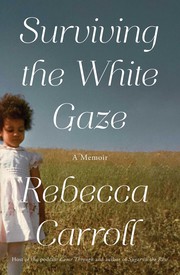 Front cover of Surviving the White Gaze by Rebecca Carroll