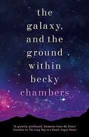 Front cover of The Galaxy, and the Ground Within by Becky Chambers