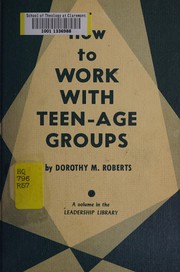 Front cover of How to work with teen-age groups by Dorothy M. Roberts