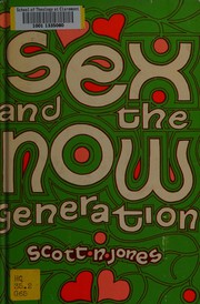 Front cover of Sex and the now generation by Scott N. Jones