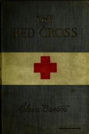 Cover of The Red Cross, a history of this remarkable international movement in the interest of humanity by Clara Barton