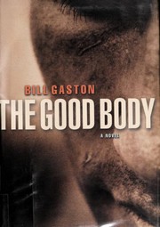 Cover of The good body by Bill Gaston