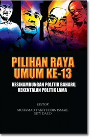 Front cover of Pilihan Raya Umum Ke-13 by Muhamad Takiyuddin Ismail