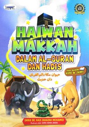 Front cover of Kisah Haiwan Makkah Dalam Al-Quran & Hadis by DatuK Dr. Hj Zahazan Mohamed