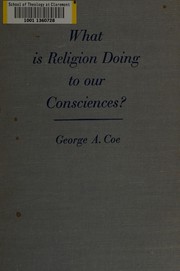 Front cover of What is religion doing to our consciences? by George Albert Coe