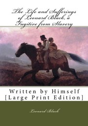 Front cover of The life and sufferings of Leonard Black, a fugitive from slavery by Leonard Black