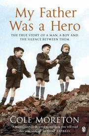 Cover of My Father Was a Hero by Cole Moreton