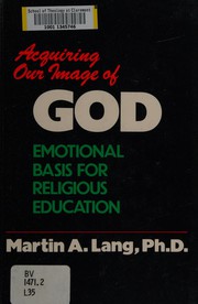 Front cover of Acquiring our image of God by Martin A. Lang