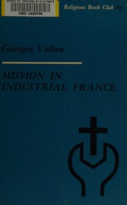 Front cover of Mission in industrial France by Georges Velten