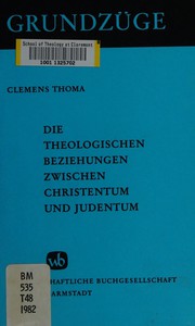 Cover of Die theologischen Beziehungen zwischen Christentum und Judentum by Clemens Thoma