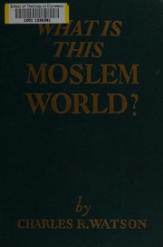 Front cover of What is this Moslem world? by Watson, Charles R.