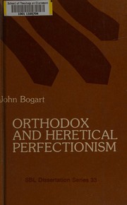 Front cover of Orthodox and heretical perfectionism in the Johannine community as evident in the first epistle of John by John Bogart