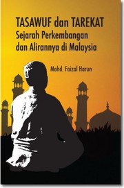 Front cover of Tasawuf dan Tarekat Sejarah Perkembangan dan Alirannya di Malaysia by Mohd. Faizal Harun