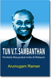Front cover of Tun V. T. Sambanthan: by Arumugam Raman