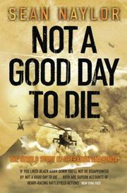 Front cover of Not a Good Day to Die by Sean Naylor