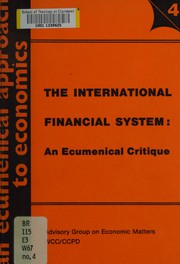 Front cover of The international financial system by World Council of Churches. Advisory Group on Economic Matters. Meeting