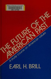 Cover of The future of the American past by Earl H. Brill