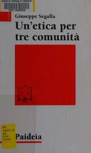 Front cover of Un' etica per tre comunità by Giuseppe Segalla