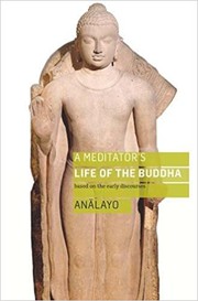 Front cover of A meditator's life of the Buddha by Anālayo