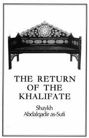 Front cover of The Return Of The Khalifate by Shaykh Abdalqadir