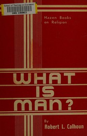 Cover of What is man? by Robert Lowry Calhoun