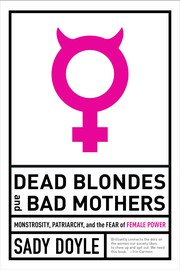 Front cover of Dead Blondes and Bad Mothers by Jude Ellison S. Doyle