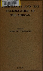 Front cover of Christianity and the sex-education of the African by James W. C. Dougall