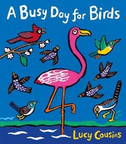 Front cover of Busy Day For Birds by Lucy Cousins