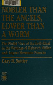 Front cover of Nobler than the angels, lower than a worm by Gary R. Sattler