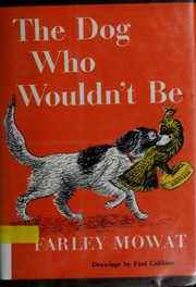 Front cover of The Dog Who Wouldn't Be by Farley Mowat