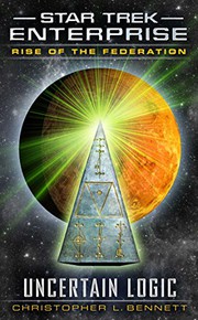 Front cover of Star Trek Enterprise - Rise of the Federation - Uncertain Logic by Christopher L. Bennett