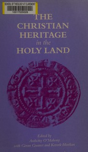 Cover of The Christian heritage in the Holy Land by Anthony O'Mahony