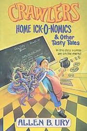 Front cover of Crawlers! Home Ick-O-Nomics And Other Tasty Tales (Crawlers) by Allen B. Ury