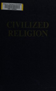 Front cover of Civilized religion by Herbert Wallace Schneider