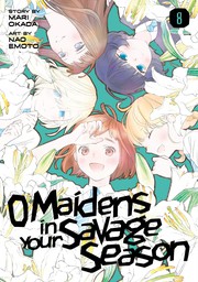 Cover of O Maidens in Your Savage Season 8 by Mari Okada