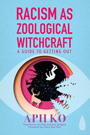 Front cover of Racism as Zoological Witchcraft by Aph Ko