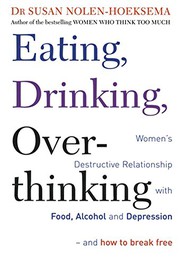 Cover of Eating, Drinking, Overthinking by Susan Nolen-Hoeksema