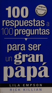 Cover of 100 respuestas a 100 preguntas para ser un gran papá by Lila Empson