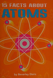 Front cover of 15 facts about atoms by Beverley Dietz