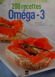 Cover of 200 recettes oméga-3 by Rivard, Louise (Agronome)